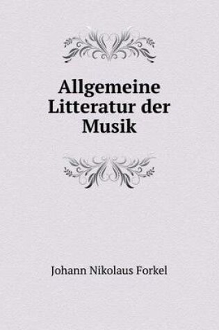 Cover of Allgemeine Litteratur der Musik