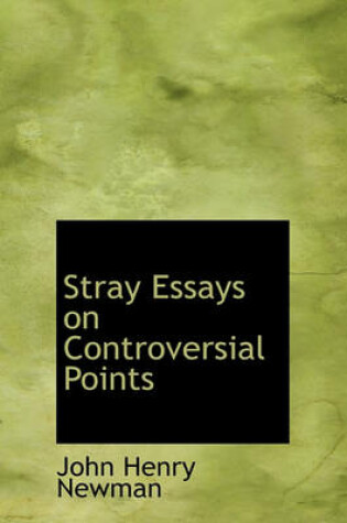 Cover of Stray Essays on Controversial Points