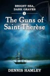 Book cover for Bright Sea, Dark Graves. 1. The Guns of St Therese