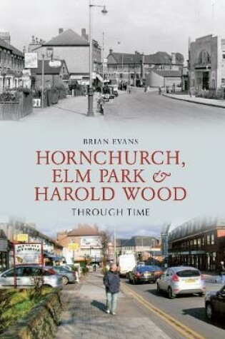 Cover of Hornchurch, Elm Park and Harold Wood Through Time