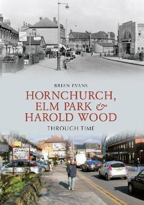 Book cover for Hornchurch, Elm Park and Harold Wood Through Time
