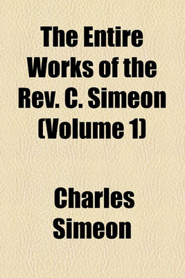 Book cover for The Entire Works of the REV. C. Simeon (Volume 1)