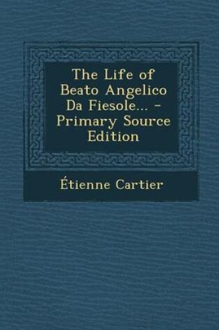 Cover of The Life of Beato Angelico Da Fiesole... - Primary Source Edition