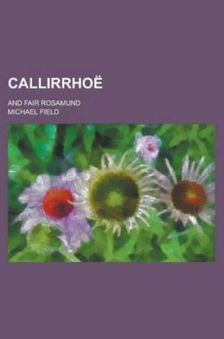 Cover of Callirrhoe; And Fair Rosamund