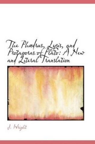 Cover of The Phaedrus, Lysis, and Protagoras of Plato