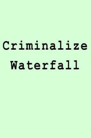 Cover of Criminalize Waterfall