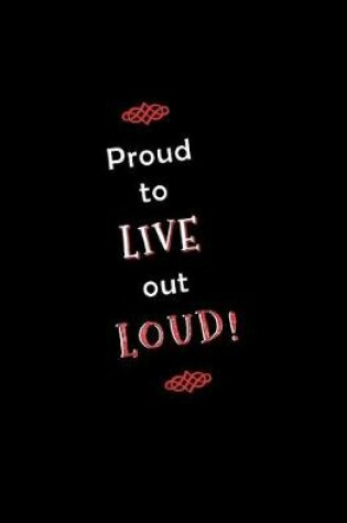 Cover of Proud to Live Out Loud!