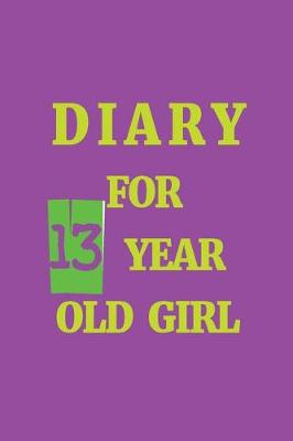 Book cover for Diary For 13 Year Old Girl