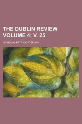 Cover of The Dublin Review Volume 4; V. 25