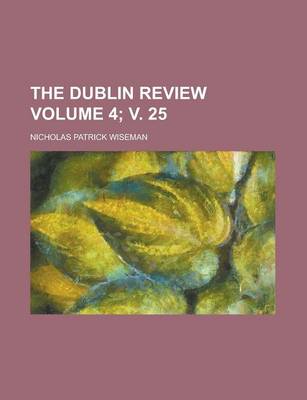 Book cover for The Dublin Review Volume 4; V. 25