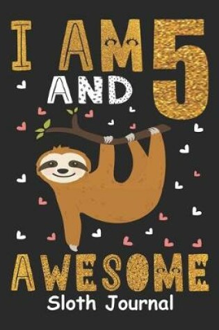 Cover of I Am 5 And Awesome Sloth Journal