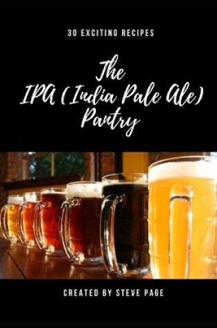 Cover of The IPA (Indian Pale Ale) Pantry