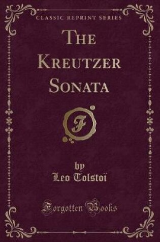 Cover of The Kreutzer Sonata (Classic Reprint)