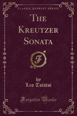 Book cover for The Kreutzer Sonata (Classic Reprint)