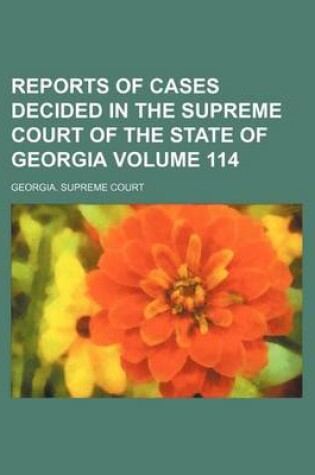 Cover of Reports of Cases Decided in the Supreme Court of the State of Georgia Volume 114