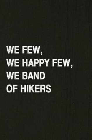 Cover of We Few, We Happy Few, We Band of Hikers