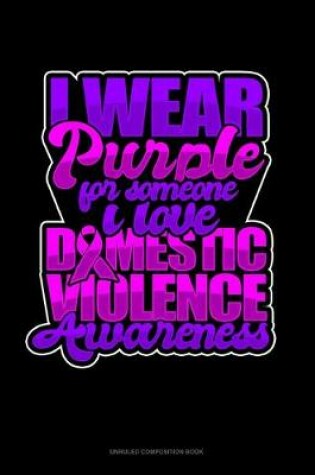 Cover of I Wear Purple For Someone I Love Domestic Violence Awareness