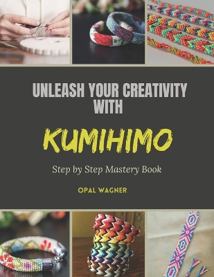 Book cover for Unleash Your Creativity with KUMIHIMO