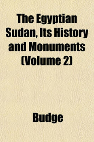 Cover of The Egyptian Sudan, Its History and Monuments (Volume 2)