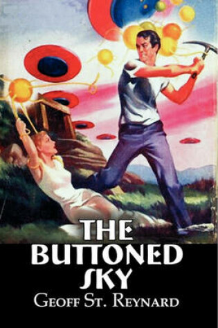 Cover of The Buttoned Sky by Geoff St. Reynard, Science Fiction, Adventure, Fantasy
