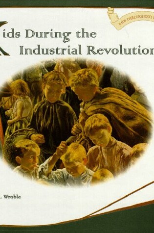 Cover of Kids during the Industrial Rev