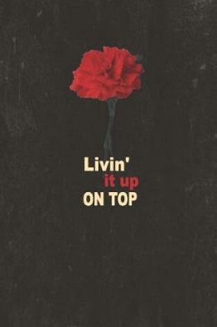 Cover of Livin' it up on Top