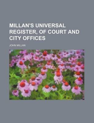 Book cover for Millan's Universal Register, of Court and City Offices