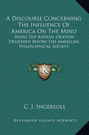 Cover of A Discourse Concerning the Influence of America on the Mind a Discourse Concerning the Influence of America on the Mind