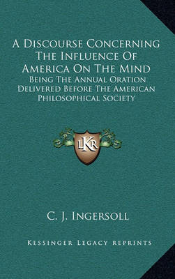 Book cover for A Discourse Concerning the Influence of America on the Mind a Discourse Concerning the Influence of America on the Mind