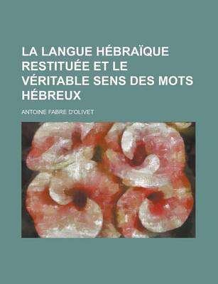 Book cover for La Langue Hebraique Restituee Et Le Veritable Sens Des Mots Hebreux