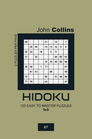 Cover of Hidoku - 120 Easy To Master Puzzles 9x9 - 7