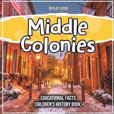 Book cover for Middle Colonies Educational Facts Children's History Book