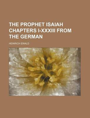 Book cover for The Prophet Isaiah Chapters I-XXXIII from the German