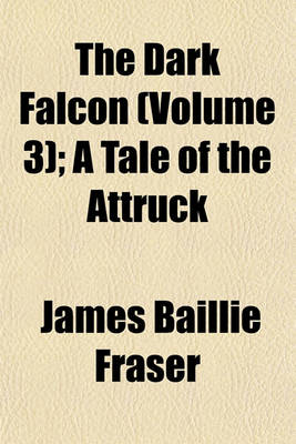 Book cover for The Dark Falcon (Volume 3); A Tale of the Attruck