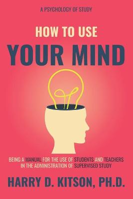 Book cover for How To Use Your Mind (Annotated)