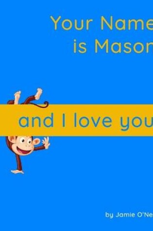 Cover of Your Name is Mason and I Love You.