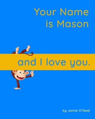 Book cover for Your Name is Mason and I Love You.