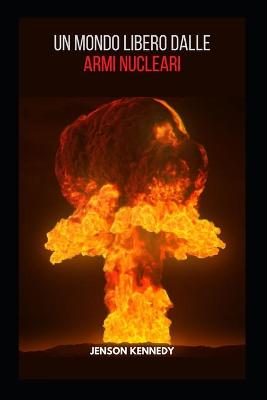 Book cover for Un Mondo Libero Dalle Armi Nucleari