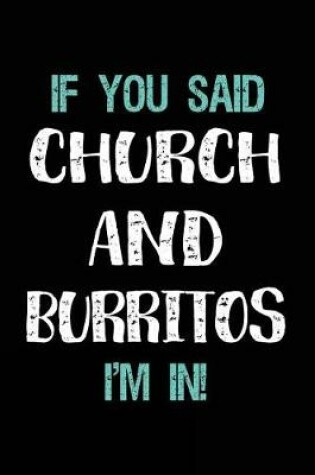 Cover of If You Said Church and Burritos I'm in