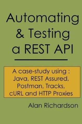 Cover of Automating and Testing a REST API