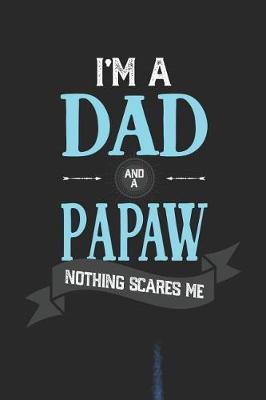 Book cover for I'm A Dad And A Papaw Nothing Scares Me