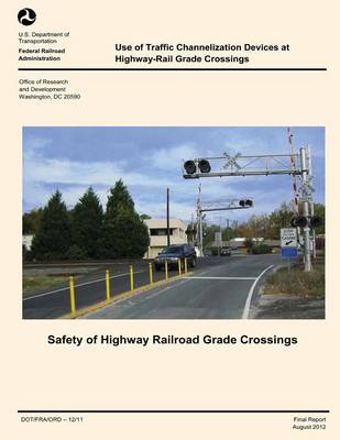 Book cover for Use of Traffic Channelization Devices at Highway-Rail Grade Crossings