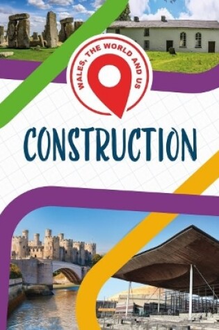 Cover of Wales, The World and Us: Construction