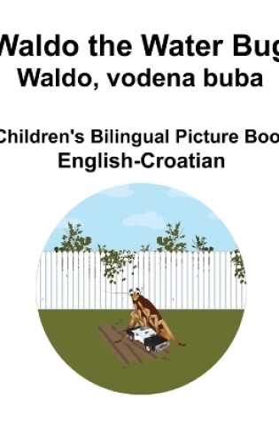 Cover of English-Croatian Waldo the Water Bug / Waldo, vodena buba Children's Bilingual Picture Book