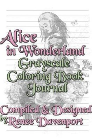 Cover of Alice in Wonderland Grayscale Coloring Book Journal
