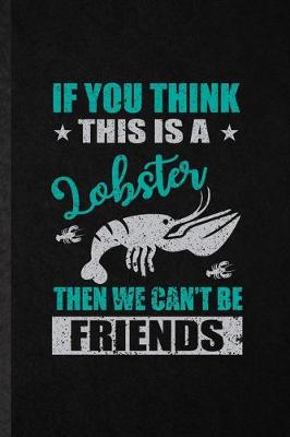 Book cover for If You Think This Is a Lobster Then We Can't Be Friends