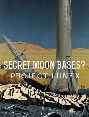 Book cover for Secret Moon Bases? Project Lunex