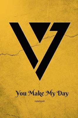 Book cover for You Make My Day Notebook for Seventeen Kpop Fans