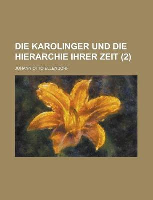 Book cover for Die Karolinger Und Die Hierarchie Ihrer Zeit (2 )