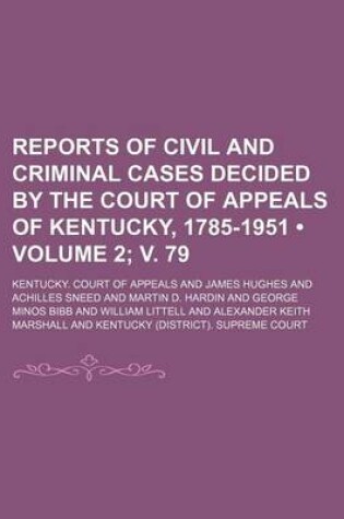 Cover of Reports of Civil and Criminal Cases Decided by the Court of Appeals of Kentucky, 1785-1951 (Volume 2; V. 79)